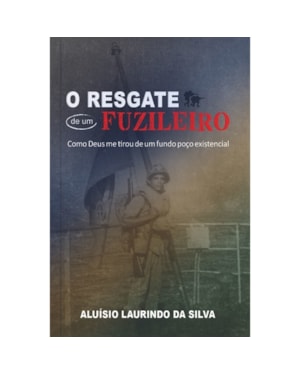 O resgate de um fuzileiro - Como Deus me tirou de um fundo do poço existencial