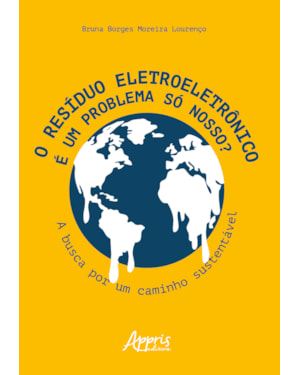 O RESÍDUO ELETROELETRÔNICO É UM PROBLEMA SÓ NOSSO?: A BUSCA POR UM CAMINHO SUSTENTÁVEL