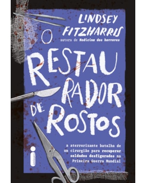 O RESTAURADOR DE ROSTOS: A ATERRORIZANTE BATALHA DE UM CIRURGIÃO PARA RECUPERAR SOLDADOS DESFIGURADOS NA PRIMEIRA GUERRA MUNDIAL