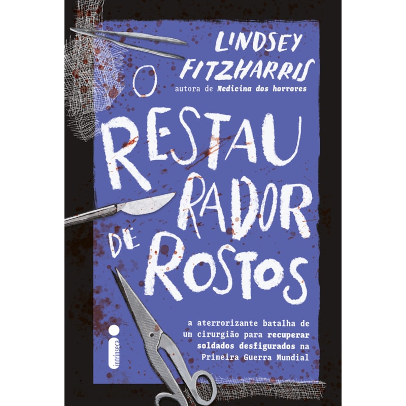 O RESTAURADOR DE ROSTOS: A ATERRORIZANTE BATALHA DE UM CIRURGIÃO PARA RECUPERAR SOLDADOS DESFIGURADOS NA PRIMEIRA GUERRA MUNDIAL