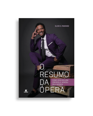 O resumo da ópera: como jean william cresceu e venceu pela música