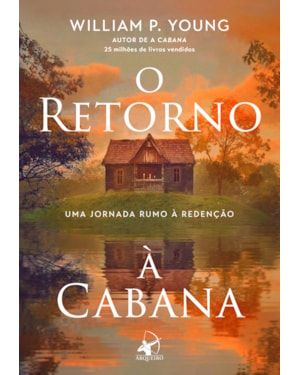 O RETORNO À CABANA: UMA JORNADA RUMO À REDENÇÃO