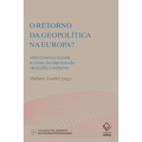 O RETORNO DA GEOPOLÍTICA NA EUROPA? - MECANISMOS SOCIAIS E CRISES DE IDENTIDADE DE POLÍTICA EXTERNA