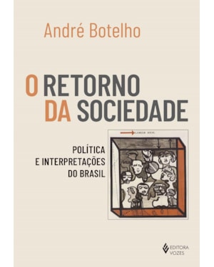 O RETORNO DA SOCIEDADE: POLÍTICA E INTERPRETAÇÕES DO BRASIL