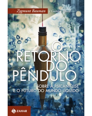 O RETORNO DO PÊNDULO: SOBRE A PSICANÁLISE E O FUTURO DO MUNDO LÍQUIDO