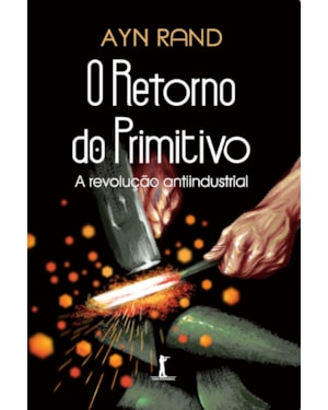 O RETORNO DO PRIMITIVO - A REVOLUÇÃO ANTIINDUSTRIAL