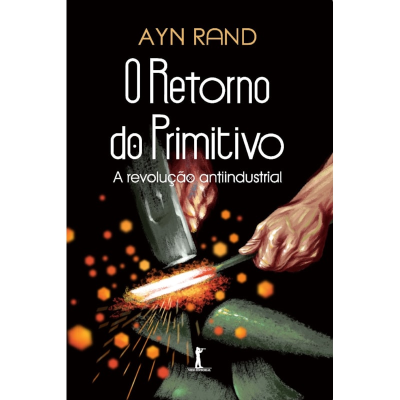 O RETORNO DO PRIMITIVO - A REVOLUÇÃO ANTIINDUSTRIAL