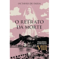 O RETRATO DA MORTE - TRAGÉDIA BURGUESA, VOL. VIII