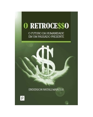 O retrocesso: o futuro da humanidade em um passado presente