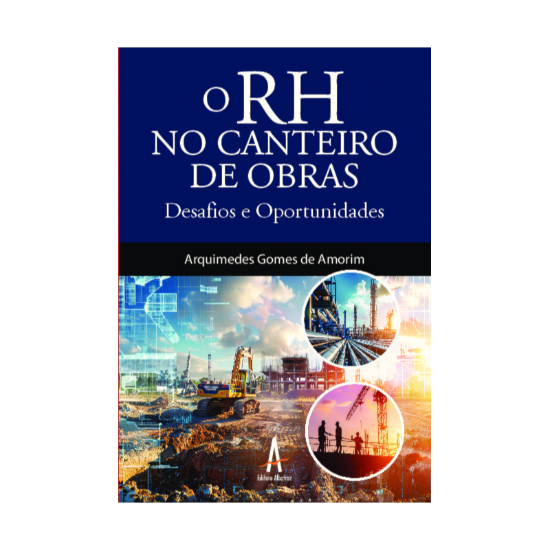 O RH no canteiro de obras - Desafios e oportunidades