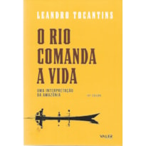 O RIO COMANDA A VIDA - UMA INTERPRETAÇÃO DA AMAZÔNIA