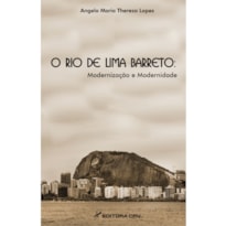 O RIO DE LIMA BARRETO: MODERNIZAÇÃO E MODERNIDADE