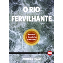 O rio fervilhante: aventuras e descobertas na Amazônia