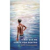 O RIO QUE ME CORTA POR DENTRO