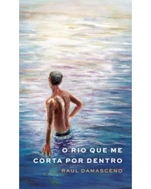 O RIO QUE ME CORTA POR DENTRO