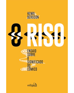 O RISO: ENSAIO SOBRE O SIGNIFICADO DO CÔMICO