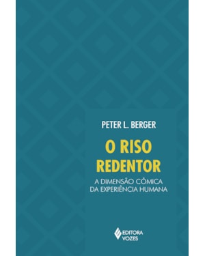 O RISO REDENTOR: A DIMENSÃO CÔMICA DA EXPERIÊNCIA HUMANA