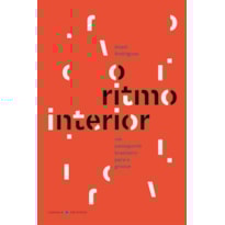 O RITMO INTERIOR / THE RHYTHM WITHIN: UM PASSAPORTE BRASILEIRO PARA O GROOVE / A BRAZILIAN PASSPORT TO THE GROOVE