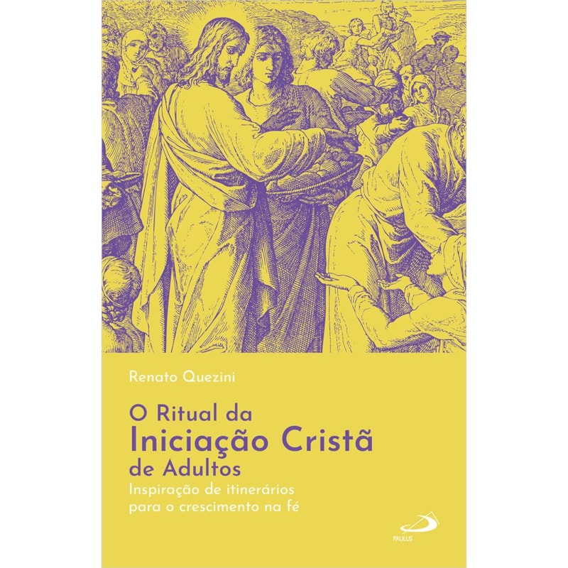 O ritual da iniciação cristã de adultos: Inspiração de itinerários para o crescimento na fé