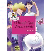 O ROBÔ QUE VIROU GENTE