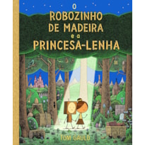 O ROBOZINHO DE MADEIRA E A PRINCESA LENHA