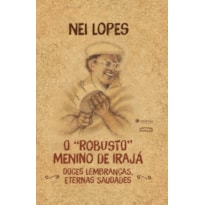 O "ROBUSTO" MENINO DE IRAJÁ: DOCES LEMBRANÇAS, ETERNAS SAUDADES