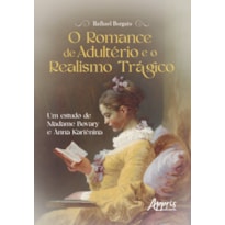 O ROMANCE DE ADULTÉRIO E O REALISMO TRÁGICO: UM ESTUDO DE MADAME BOVARY E ANNA KARIÊNINA