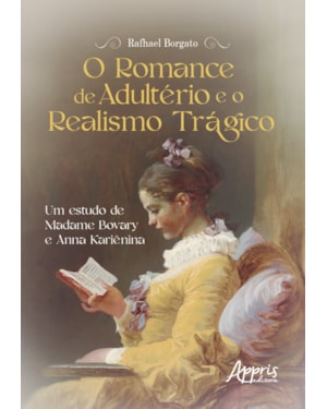 O ROMANCE DE ADULTÉRIO E O REALISMO TRÁGICO: UM ESTUDO DE MADAME BOVARY E ANNA KARIÊNINA