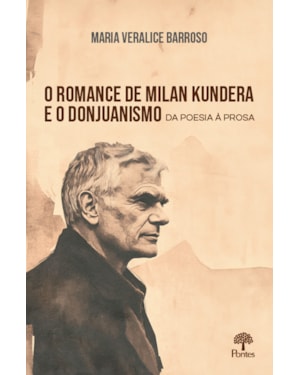 O ROMANCE DE MILAN KUNDERA E O DONJUANISMO DA POESIA À PROSA