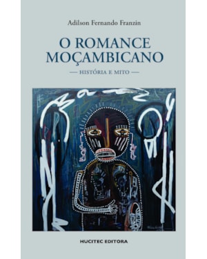 O ROMANCE MOÇAMBICANO: HISTÓRIA E MITO