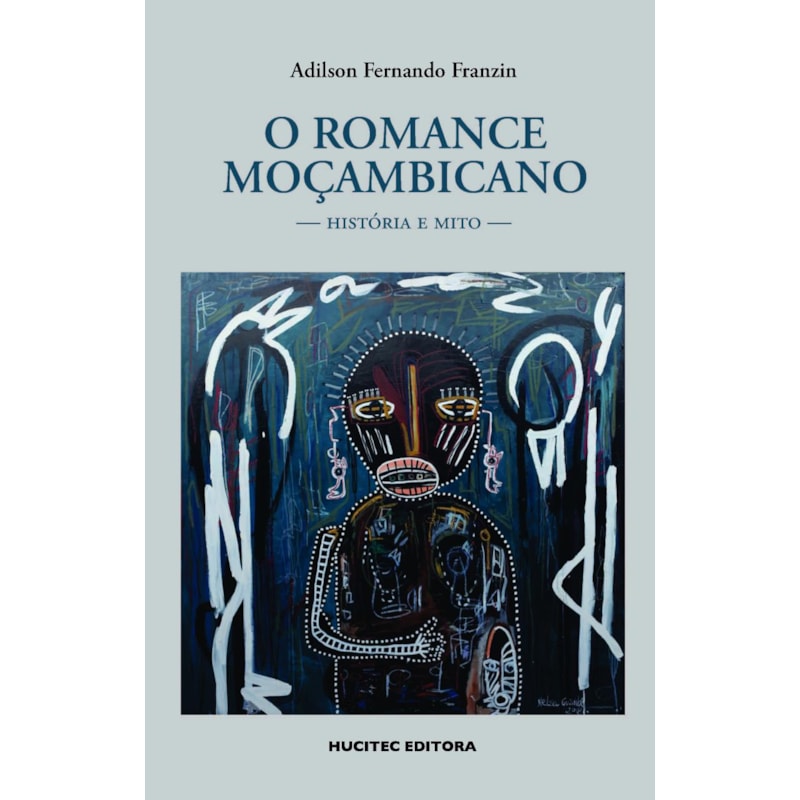 O ROMANCE MOÇAMBICANO: HISTÓRIA E MITO