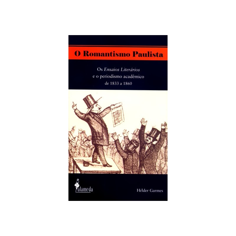 O romantismo paulista: os Ensaios literários e o periodismo acadêmico de 1833 a 1860