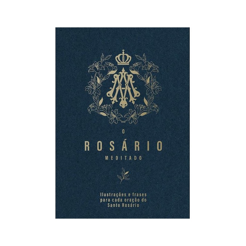 O ROSÁRIO MEDITADO - ILUSTRADO E COLORIDO