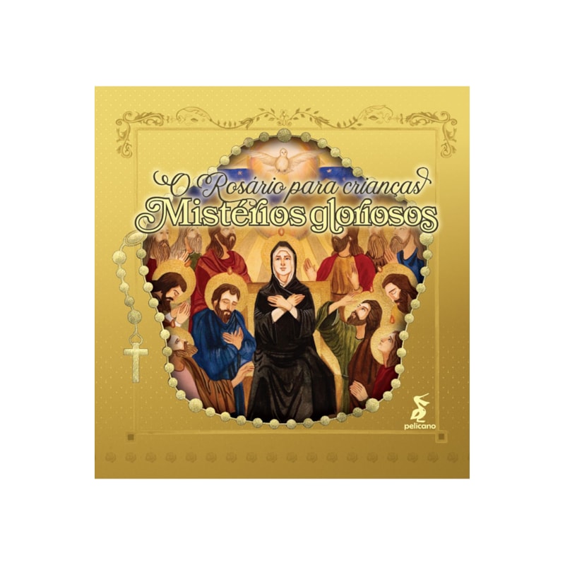 O ROSÁRIO PARA CRIANÇAS: MISTÉRIOS GLORIOSOS