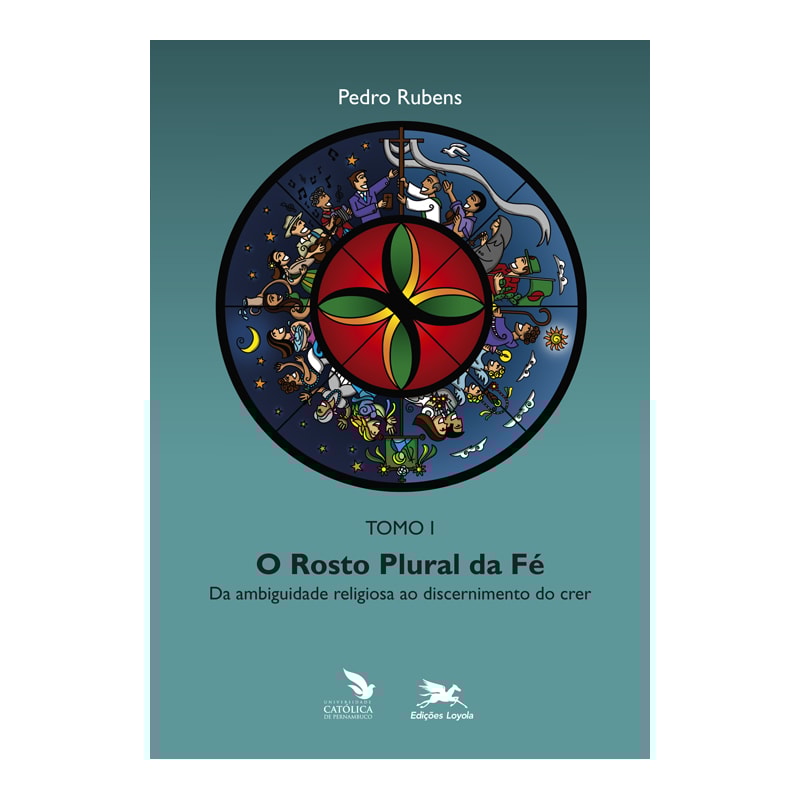 O ROSTO PLURAL DA FÉ - TOMO 1: DA AMBIGUIDADE RELIGIOSA AO DISCERNIMENTO DO CRER