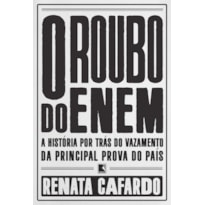 O ROUBO DO ENEM: A HISTÓRIA POR TRÁS DO VAZAMENTO DA PRINCIPAL PROVA DO PAÍS