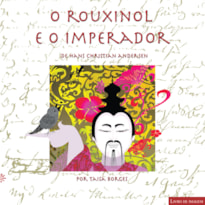 O ROUXINOL E O IMPERADOR: (PRÊMIO FNLIJ LUÍS JARDIM 2005 - MELHOR LIVRO DE IMAGEM)