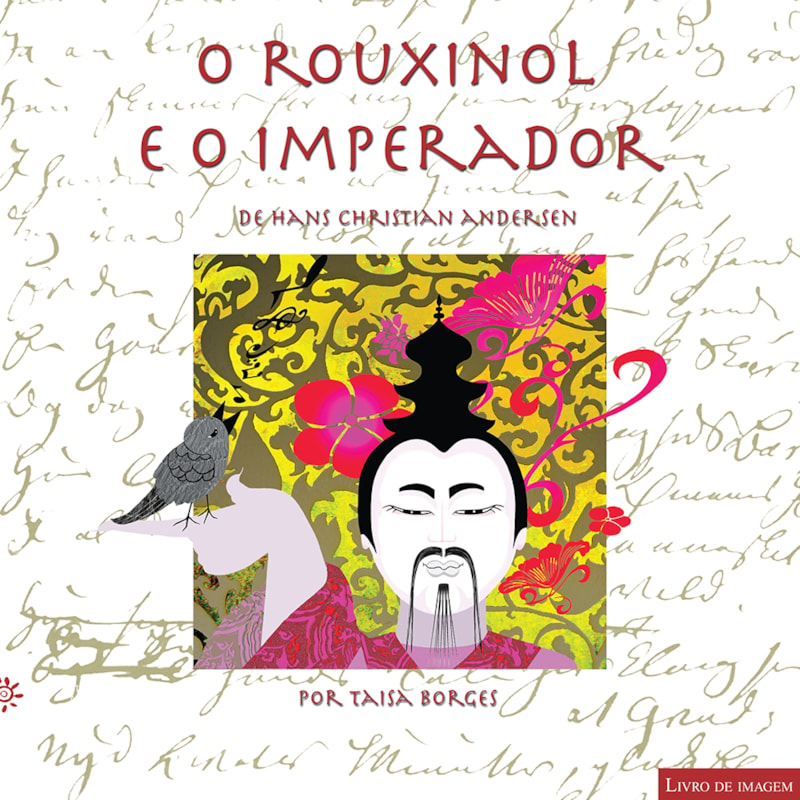 O ROUXINOL E O IMPERADOR: (PRÊMIO FNLIJ LUÍS JARDIM 2005 - MELHOR LIVRO DE IMAGEM)