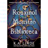 O ROUXINOL E O MONSTRO DA BIBLIOTECA