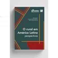 O RURAL EM AMÉRICA LATINA: PERSPECTIVAS