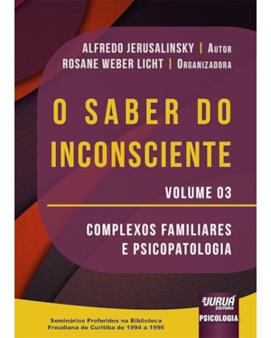 O SABER DO INCONSCIENTE - VOLUME 3 - COMPLEXOS FAMILIARES E PSICOPATOLOGIA