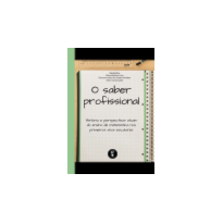 O SABER PROFISSIONAL: HISTÓRIA E PERSPECTIVAS ATUAIS DO ENSINO DE MATEMÁTICA NOS PRIMEIROS ANOS ESCOLARES