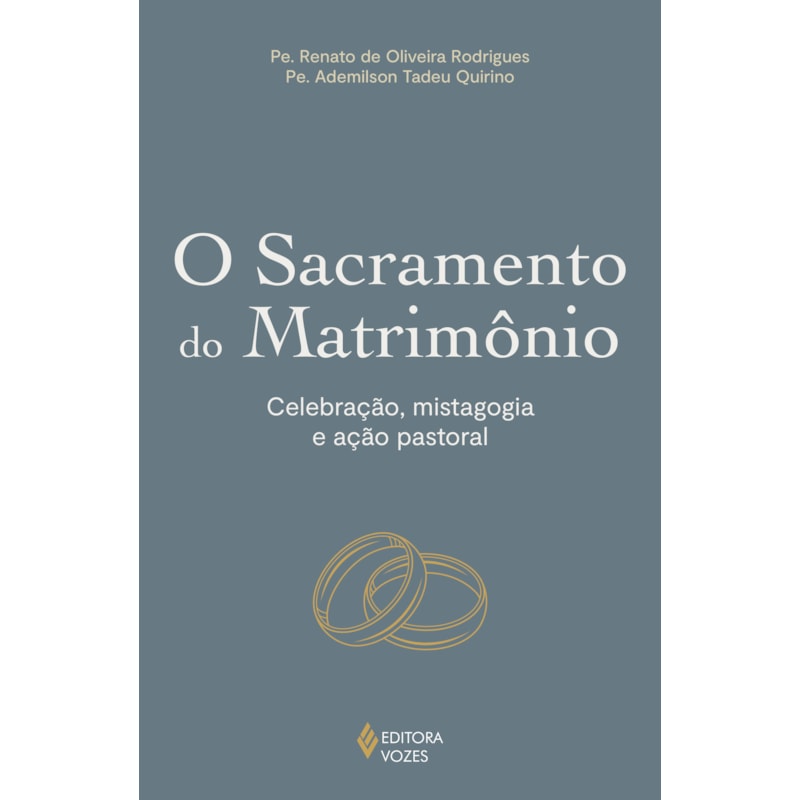 O SACRAMENTO DO MATRIMÔNIO: CELEBRAÇÃO, MISTAGOGIA E AÇÃO PASTORAL