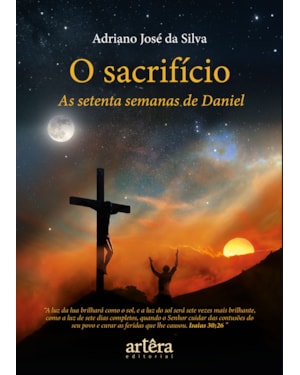 O SACRIFÍCIO: AS SETENTA SEMANAS DE DANIEL