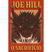 O SACRIFÍCIO - O RETORNO INÉDITO E ATERRORIZANTE DE JOE HILL