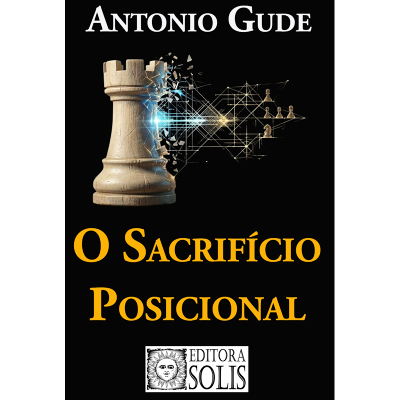 O Sacrifício Posicional: História, Teoria e Prática