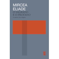 O SAGRADO E O PROFANO: A ESSÊNCIA DAS RELIGIÕES