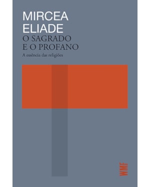 O SAGRADO E O PROFANO: A ESSÊNCIA DAS RELIGIÕES