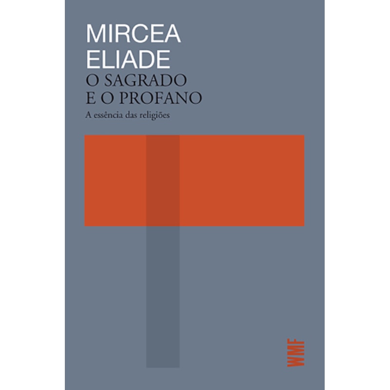 O SAGRADO E O PROFANO: A ESSÊNCIA DAS RELIGIÕES
