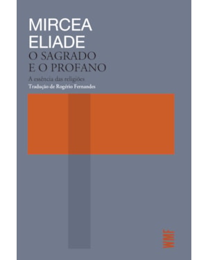 O SAGRADO E O PROFANO: A ESSÊNCIA DAS RELIGIÕES